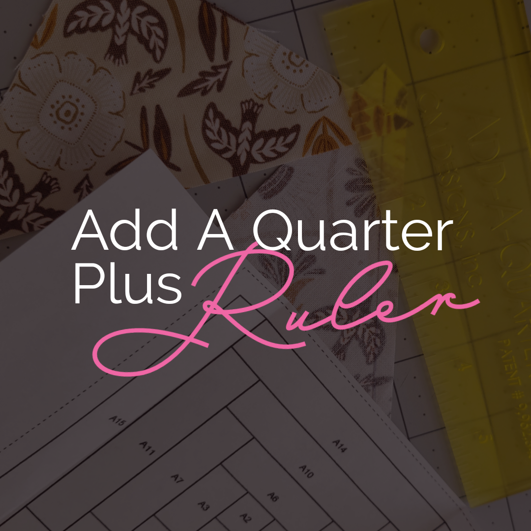 Add A Quarter Plus Ruler + Patti’s Staff Pick Out of Hand Quilting
