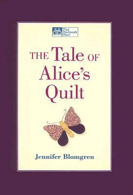 The Tale of Alice's Quilt Book by Jennifer Blomgren