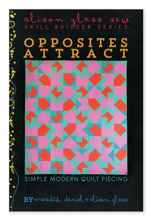 Opposites Attract Quilt Pattern - Alison Glass and Meredith Daniel