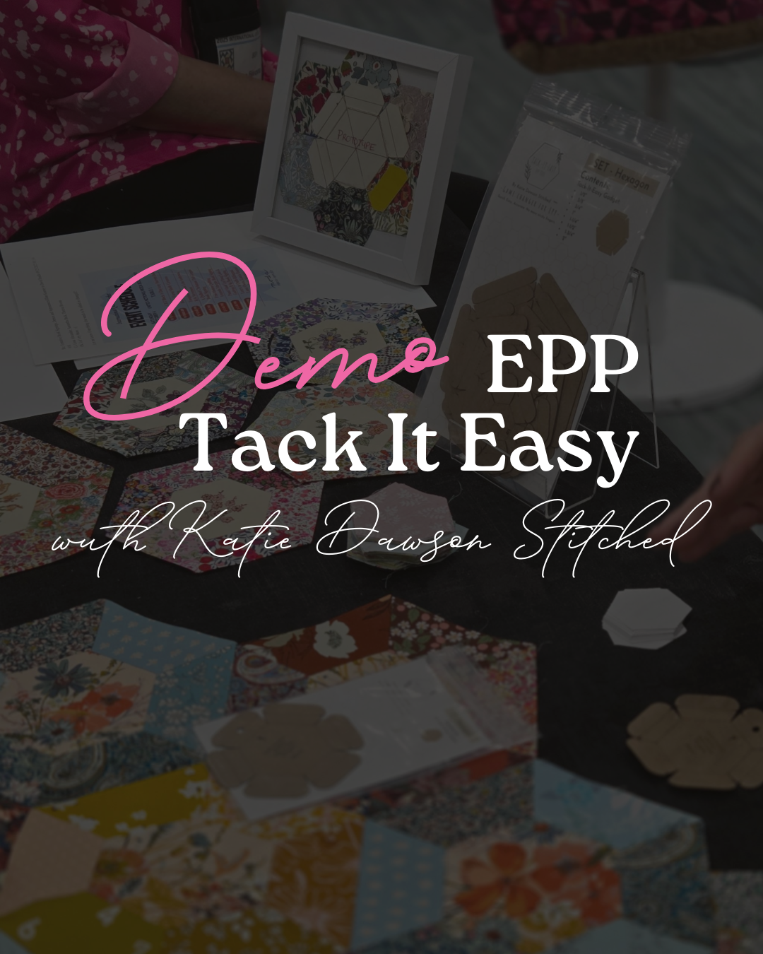 Tip Tuesday - August 18, 2026 - Demo EPP Tack It Easy with Katie Dawson Stitched