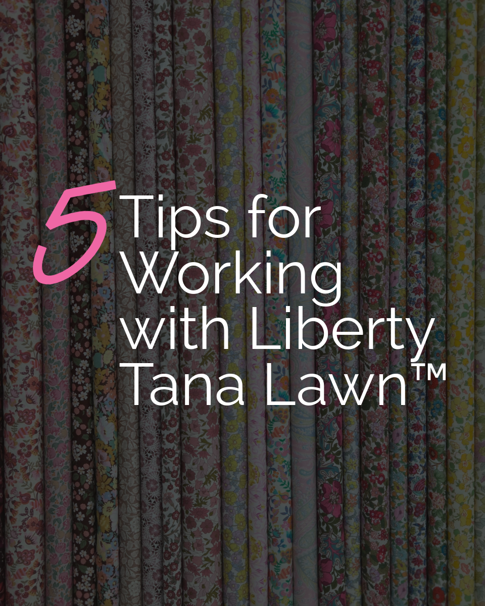 Tip Tuesday - January 6, 2026 - Tana Lawn™ Love: 5 Sewing Tips