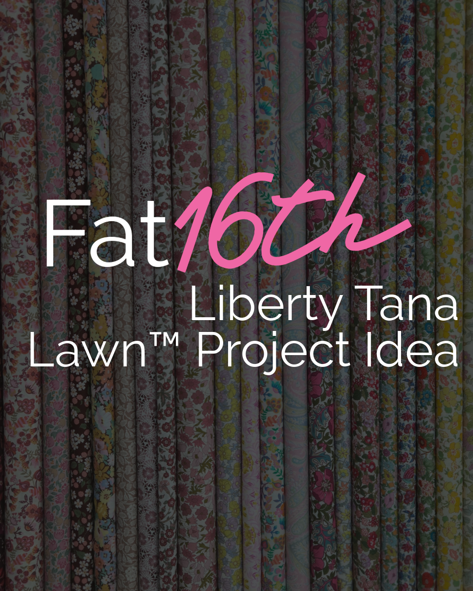 Tip Tuesday - January 13, 2026 - Tana Lawn™ Love Part Two: Working with Fat/16ths