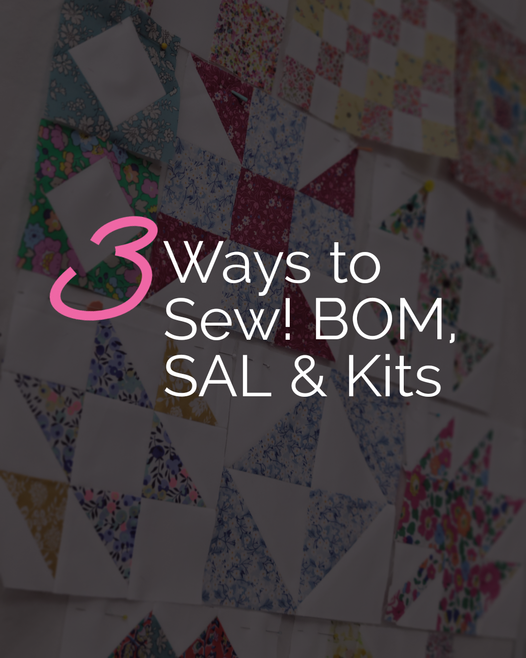 Tip Tuesday - February 11, 2025 - 3 Ways to Sew! BOMs/SALs/Kits