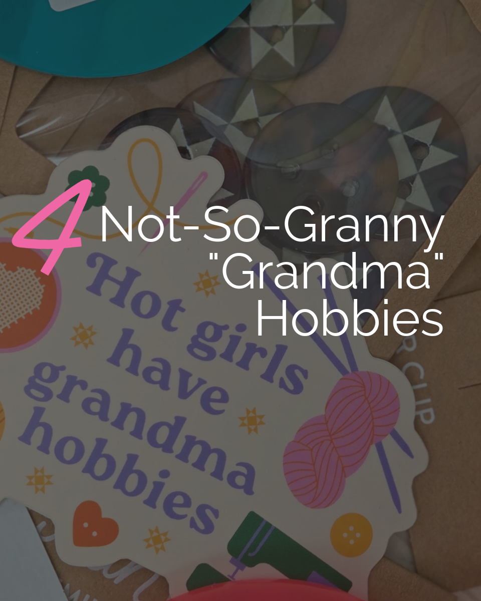 Tip Tuesday - March 3, 2026 - 4 Not-So-Granny "Grandma" Hobbies