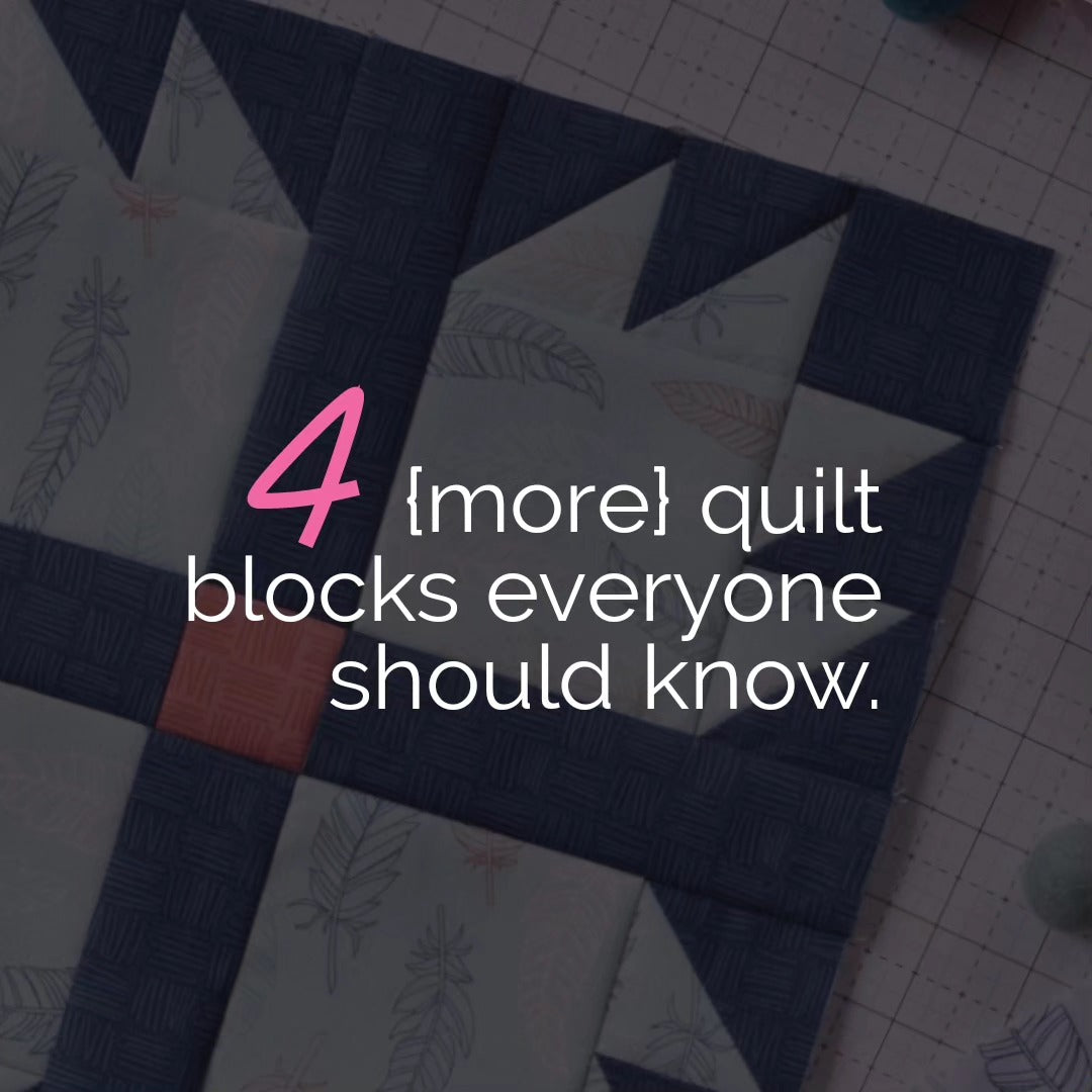 Tip Tuesday: 4 {more} Quilt Blocks Everyone Should Know