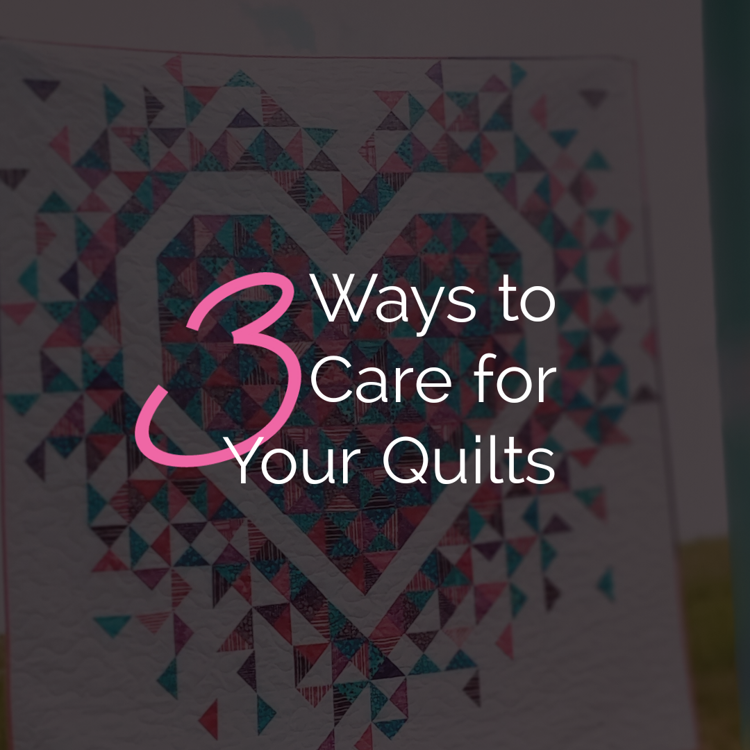 Tip Tuesday - May 30, 2023 - 3 Ways to Care for your Quilts