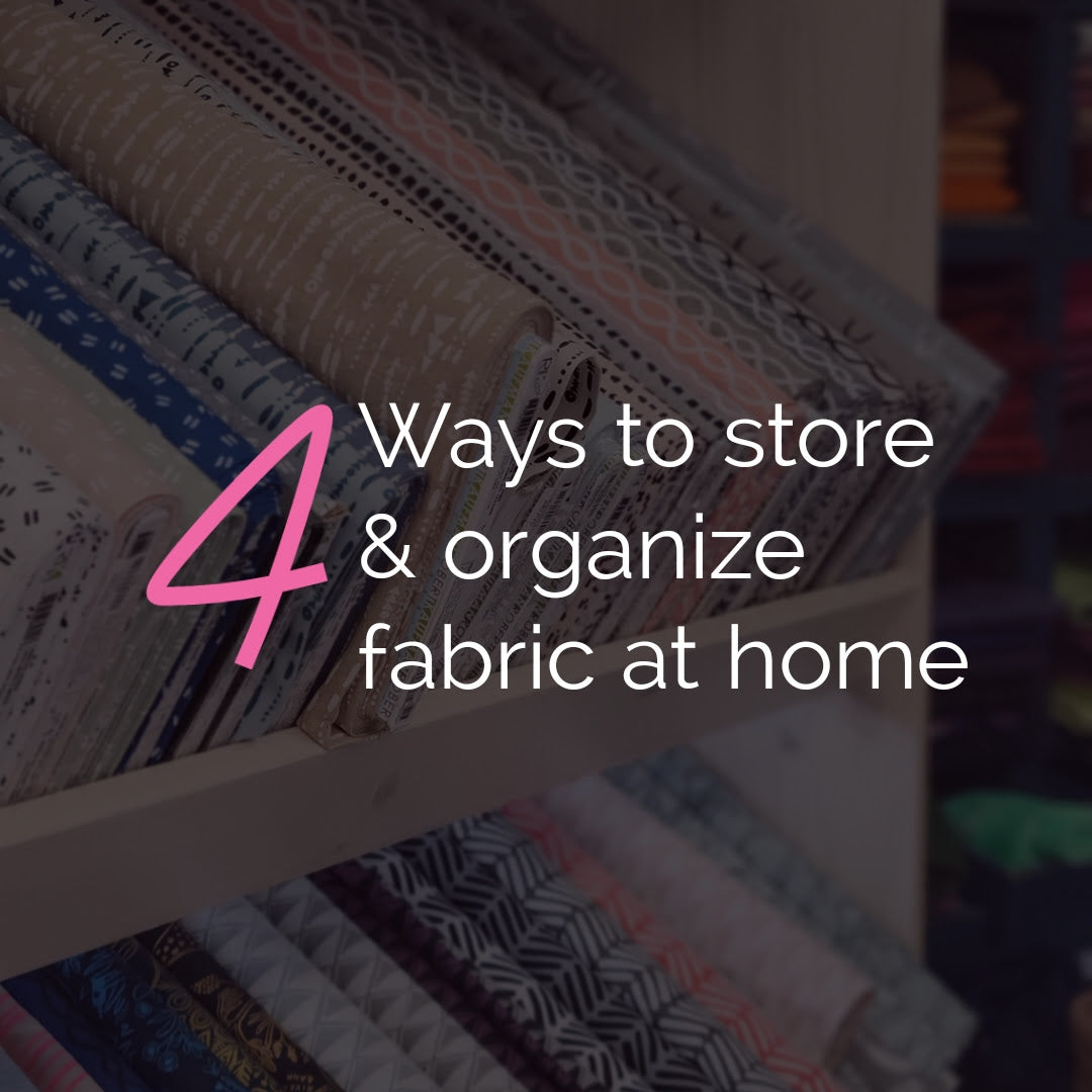 Tip Tuesday - June 27, 2023 - 4 Ways to store fabric