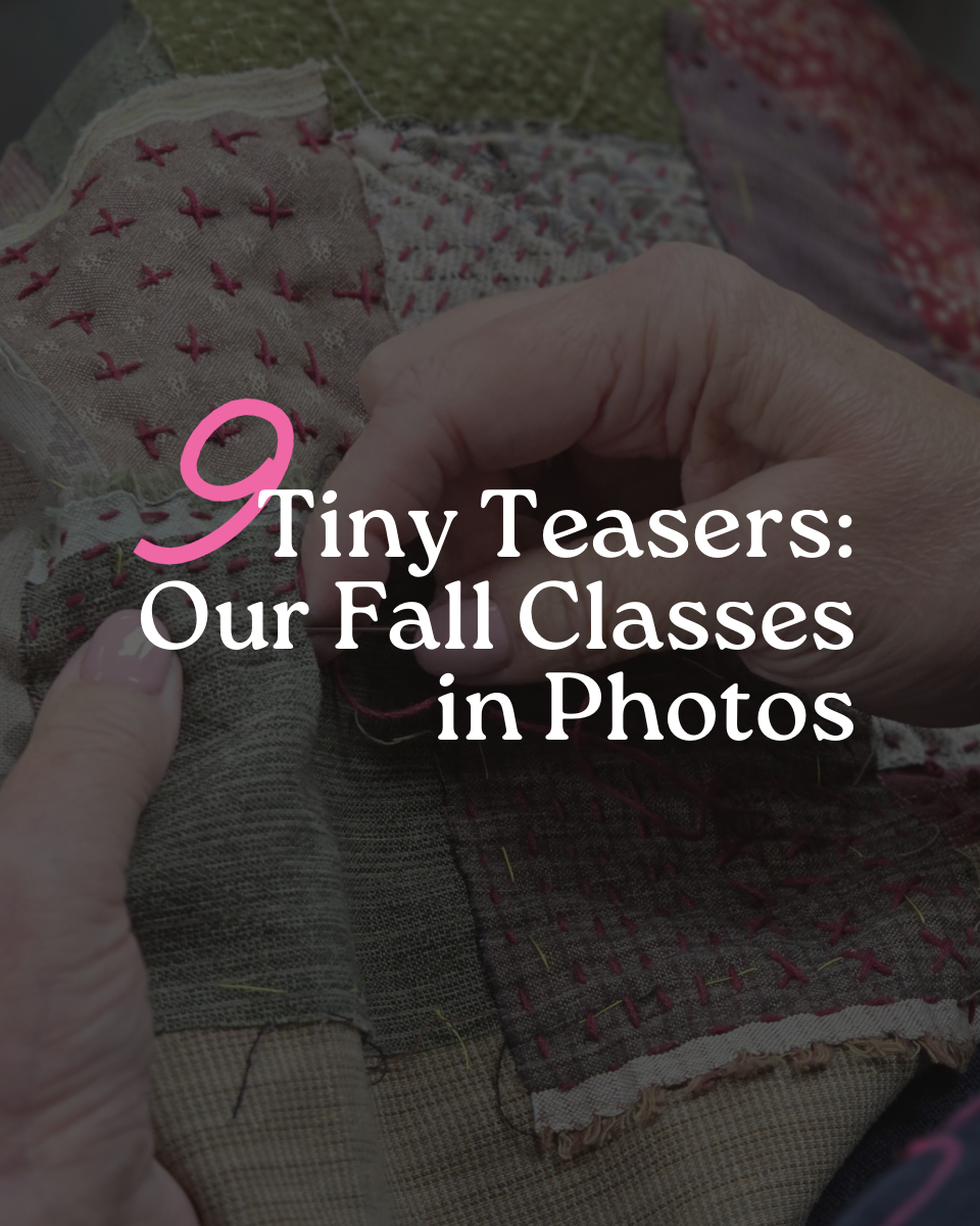 Tip Tuesday - August 4, 2026 - 9 Tiny Teasers: Our Fall Classes in Photos