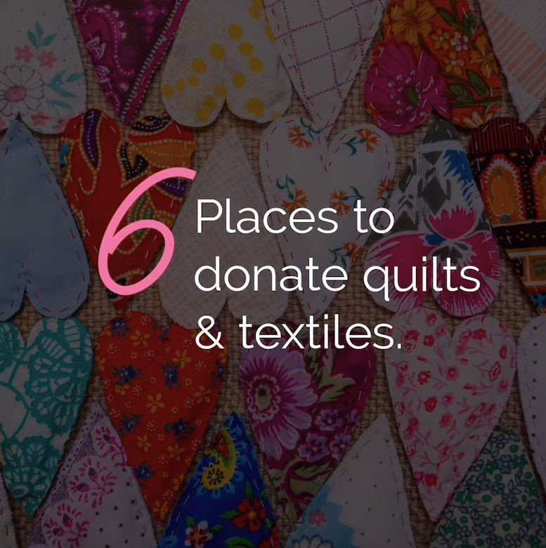 Tip Tuesday - August 1, 2023 - 6 Places to donate quilts & textiles