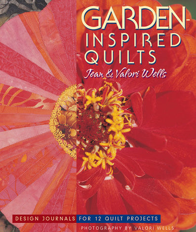 Garden Inspired Quilts Book by Jean Wells and Valori Wells