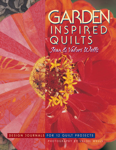 Garden Inspired Quilts Book by Jean Wells and Valori Wells
