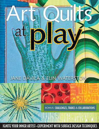 Art Quilts at Play Book by Jane Davila and Elin Waterston