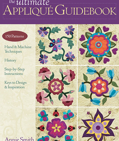 The Ultimate Applique Guidebook Book by Annie Smith