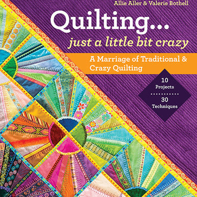 Quilting...Just A Little  Bit Crazy Book by Allie Aller and Valerie Bothell