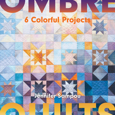 Ombré Quilts Book by Jennifer Sampou