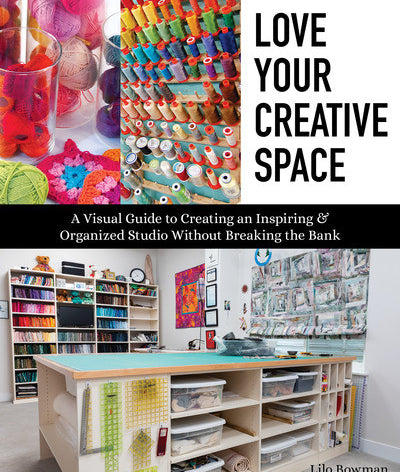 Love Your Creative Space Book by Lilo Bowman