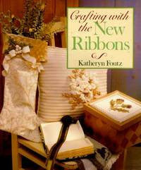 Crafting with the New Ribbons Book by Kathryn Foutz