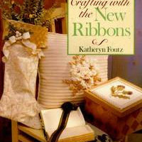 Crafting with the New Ribbons Book by Kathryn Foutz