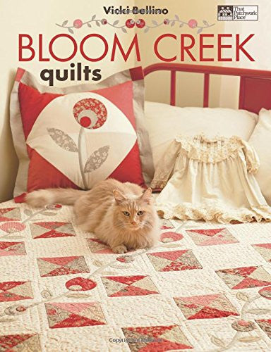 Bloom Creek Quilts Book by Vicki Bellino