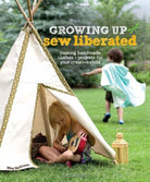 Growing Up Sew Liberated Book by Meg McElee
