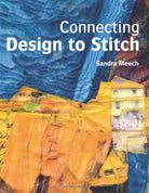 Connecting Design To Stitch Book by Sandra Meech