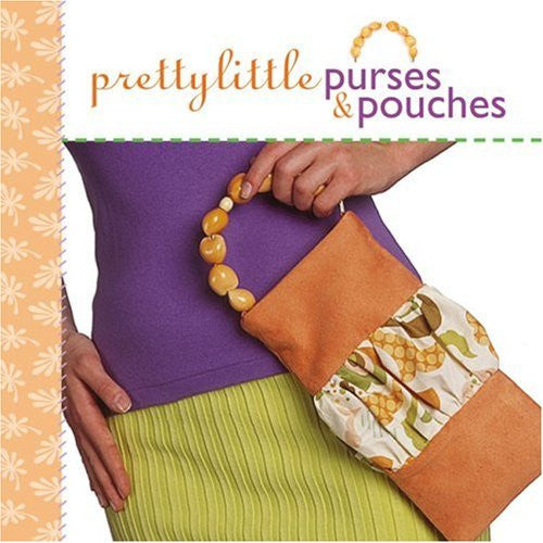 Pretty Little Purses & Pouches Book by Lark Books