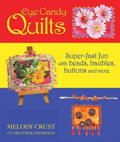 Eye Candy Quilts Book by Melody Crust