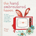 The Hand Embroidered Haven Book by Megan Frock