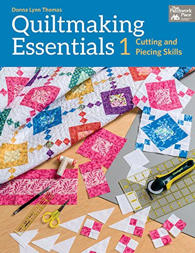 Quiltmaking Essentials I Book by Donna Lynn Thomas