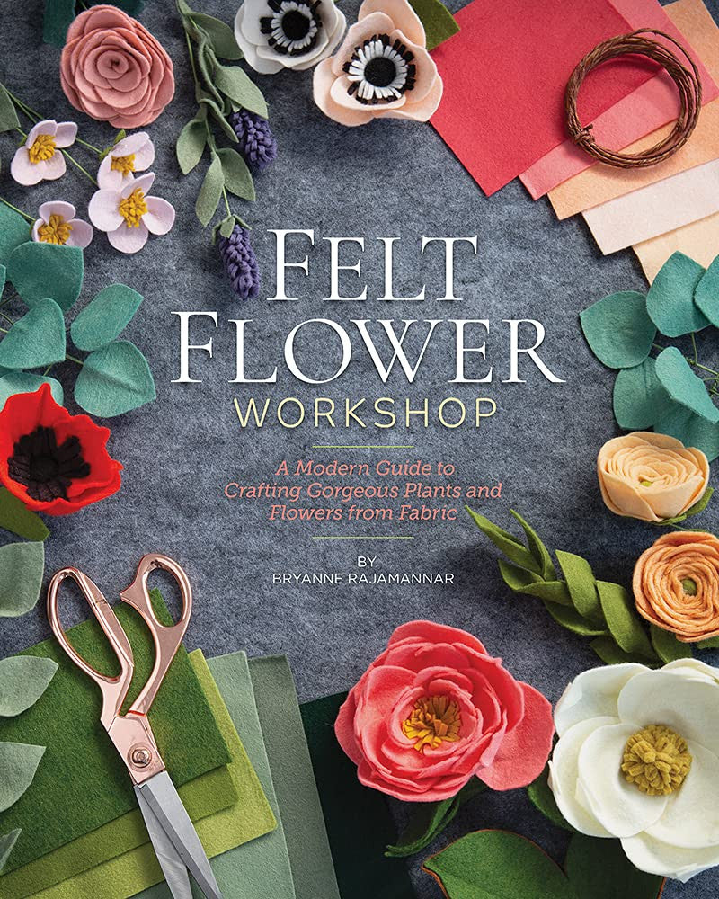 Felt Flower Workshop Book by Bryanne Rajamannar