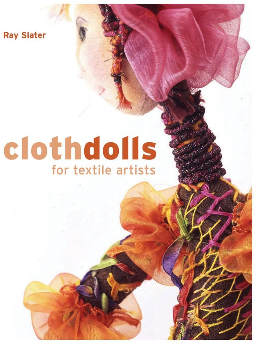 Clothdolls for Textile Artists Book by Ray Slater