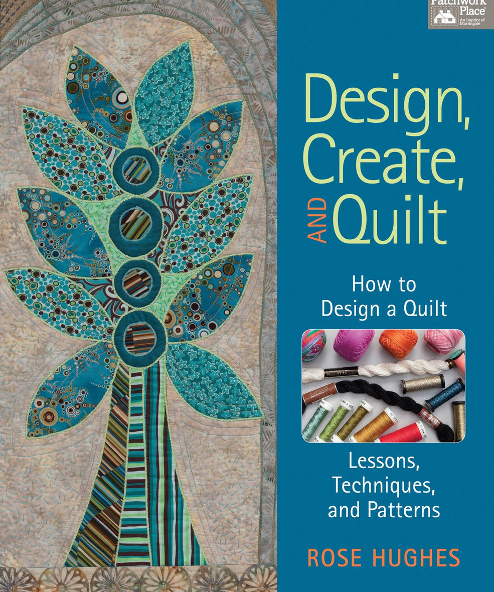 Design, Create, and Quilt Book by Rose Hughes