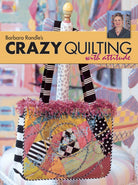 Crazy Quilting With Attitude Book by Barbara Randle