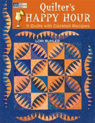 Quilter's Happy Hour Book by Lori Buhler