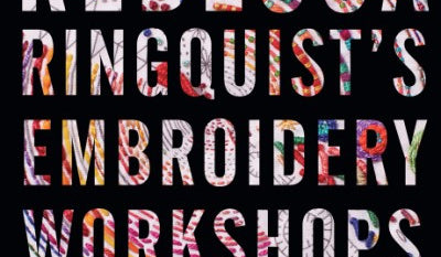 Rebecca Ringquist's Embroidery Workshops Book