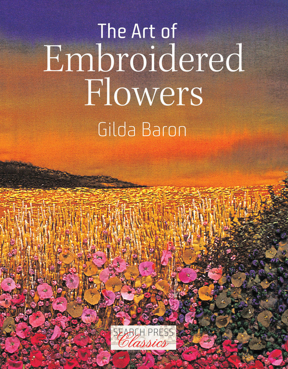 The Art of Embroidered Flowers Book by Gilda Baron