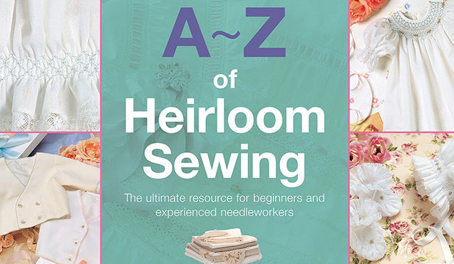 A-Z of Heirloom Sewing Book by Inspirations