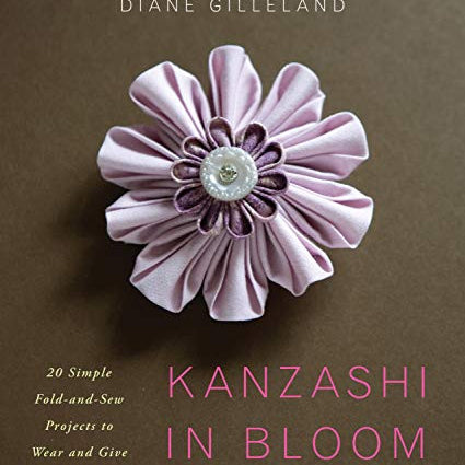 Kanzashi in Bloom Book by Diane Gilleland