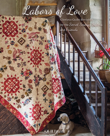 Labors Of Love Glorious Quilts Revisited Book by The Secret Sewing Sisters and Friends