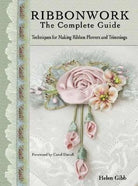Ribbonwork The Complete Guide Book by Helen Gibb and Carol Duvall